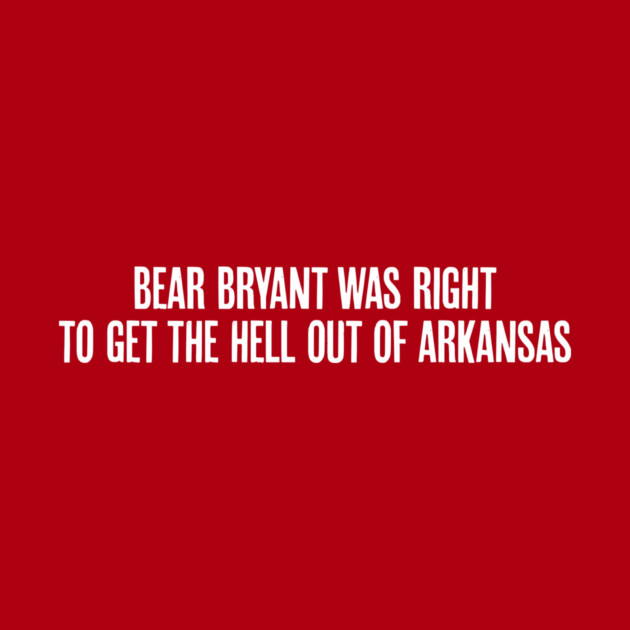 Bear Bryant was Right by rt-shirts