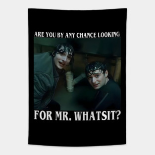 Are you looking for Mr. Whatsit Funny Tapestry