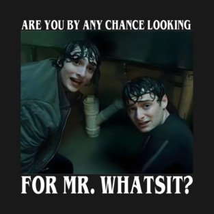 Are you looking for Mr. Whatsit Funny T-Shirt