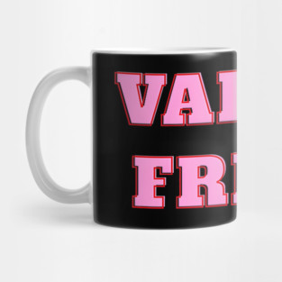 Valley Freak - Pink For friend Or Mug