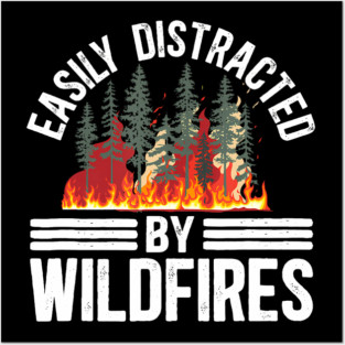 Easily Distracted By Wildfires Wildland Firefighter Forest Fire Posters and Art