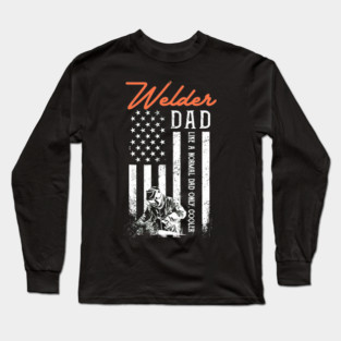 Welder Dad Like A Normal Dad Only Cooler USA Flag Patriotic Long Sleeve T-Shirt