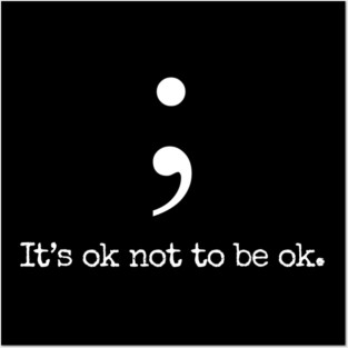 Semicolon Quote - Mental Health Awareness Gift Posters and Art