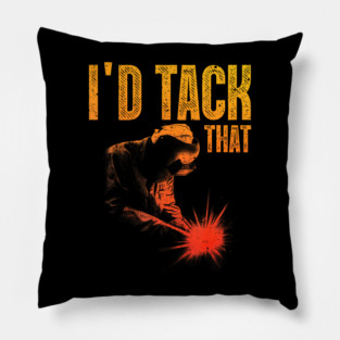 Id Tack That Funny Welder Pun Welding Humor Pillow