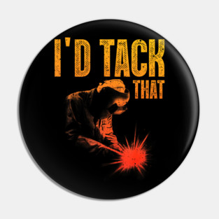 Id Tack That Funny Welder Pun Welding Humor Pin