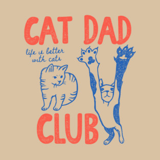 Cat Dads Club Life is better with cats Cute cat lovers T-Shirt