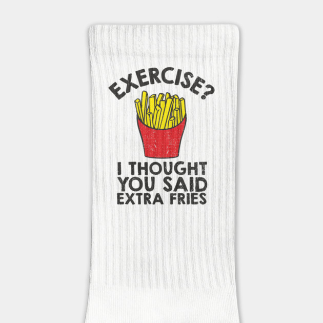 Exercise? I Thought You Said Extra Fries Anti Fitness by Anticorporati