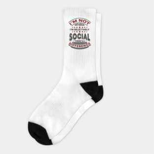 I'm Not Antisocial I'm Selectively Social Introvert Socks