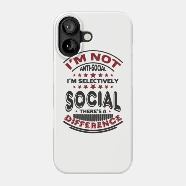 I'm Not Antisocial I'm Selectively Social Introvert Phone Case by Anticorporati
