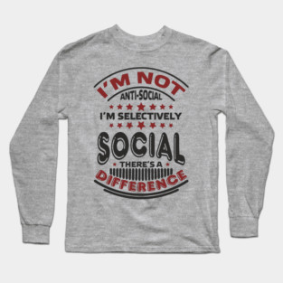 I'm Not Antisocial I'm Selectively Social Introvert Long Sleeve T-Shirt