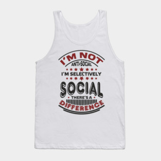 I'm Not Antisocial I'm Selectively Social Introvert Tank Top