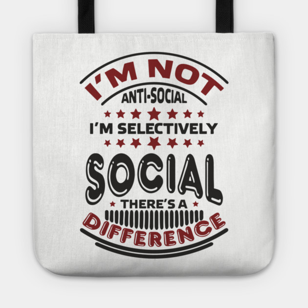 I'm Not Antisocial I'm Selectively Social Introvert Tote by Anticorporati