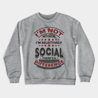 I'm Not Antisocial I'm Selectively Social Introvert Crewneck Sweatshirt