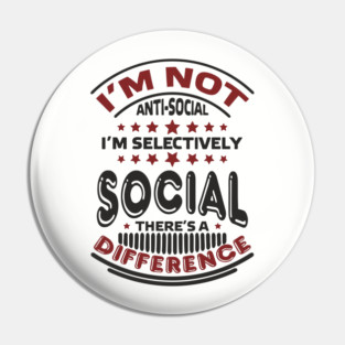 I'm Not Antisocial I'm Selectively Social Introvert Pin