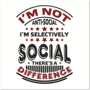 I'm Not Antisocial I'm Selectively Social Introvert Posters and Art