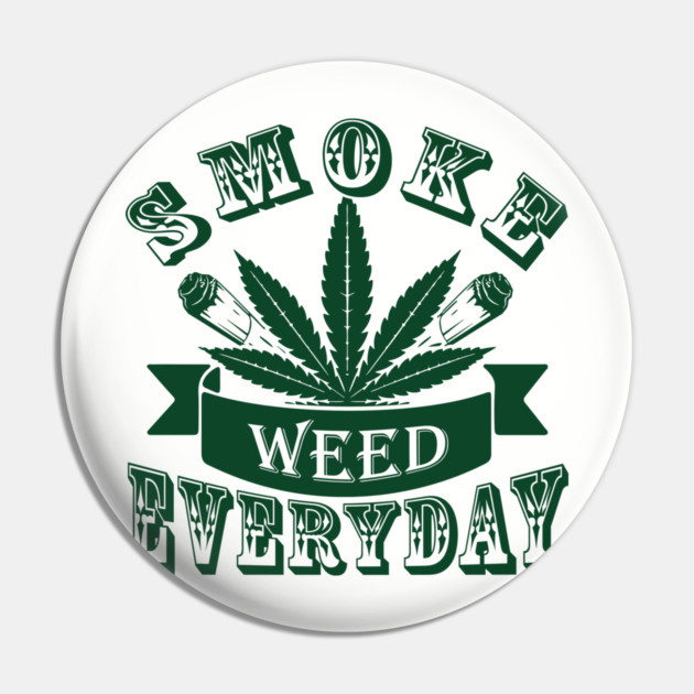 Smoke Weed Everyday Laid Back Vibes Pin by Anticorporati