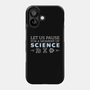 Moment of Science Nerdy Pun Phone Case
