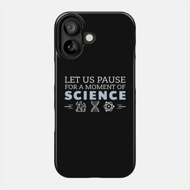 Moment of Science Nerdy Pun Phone Case by Anticorporati
