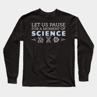 Moment of Science Nerdy Pun Long Sleeve T-Shirt