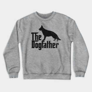 The Dogfather German Shepherd Owner Crewneck Sweatshirt