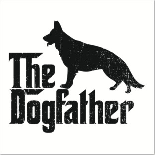 The Dogfather German Shepherd Owner Posters and Art