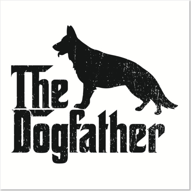 The Dogfather German Shepherd Owner Wall Art by Anticorporati