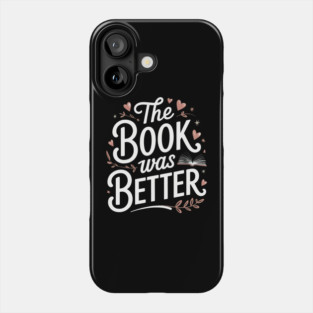 The Book Was Better Phone Case