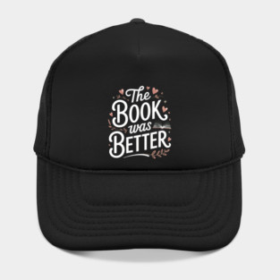 The Book Was Better Hat