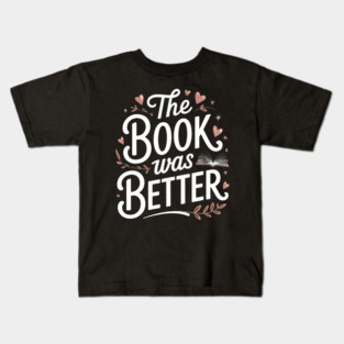 The Book Was Better Kids T-Shirt