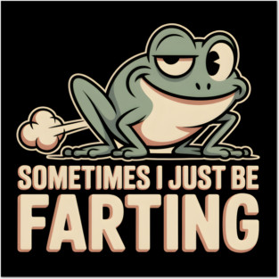 Sometimes I Just Be Farting Funny Vintage Frog - This funny design is for people with a good sense of humor who love absurd jokes and vintage style. Posters and Art