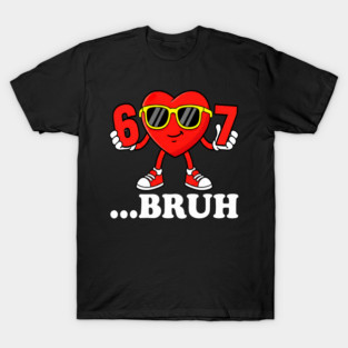 Funny Six Seven 67 Meme 6 7 Bruh Valentine Boys Girls Kids T-Shirt