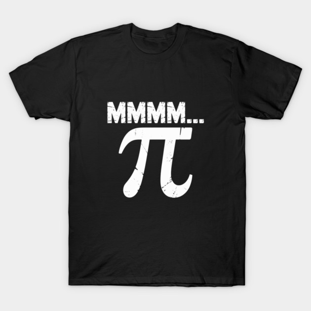 Mmm Pi Mmmm Pi Mmm Pie Distressed Pi Day Math Geek - Mmm Pi Mmmm Pi Mmm ...