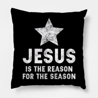 Jesus Is The Reason For The Season Christian Faith Christmas Pillow