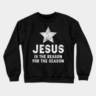 Jesus Is The Reason For The Season Christian Faith Christmas Crewneck Sweatshirt