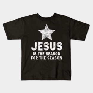 Jesus Is The Reason For The Season Christian Faith Christmas Kids T-Shirt