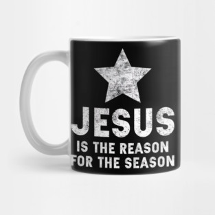 Jesus Is The Reason For The Season Christian Faith Christmas Mug