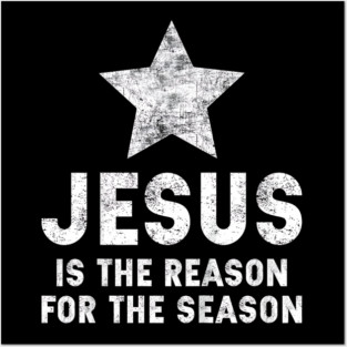 Jesus Is The Reason For The Season Christian Faith Christmas Posters and Art