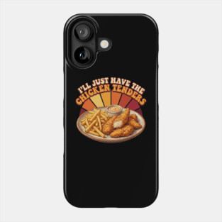 I'll Just Have The Chicken Tenders Food Lover Gift Phone Case