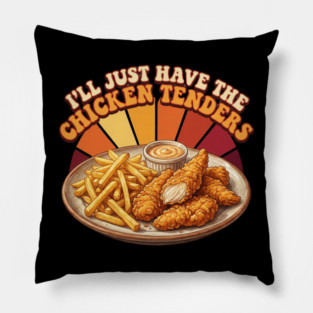 I'll Just Have The Chicken Tenders Food Lover Gift Pillow
