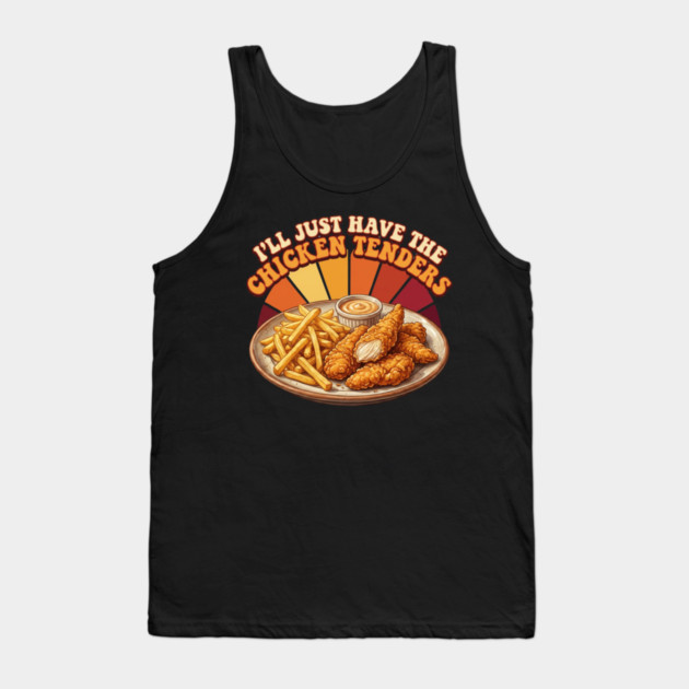 I'll Just Have The Chicken Tenders Food Lover Gift Tank Top by ArtistTee ⭐⭐⭐⭐⭐