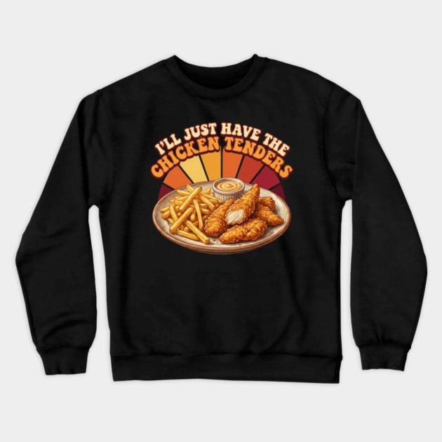 I'll Just Have The Chicken Tenders Food Lover Gift Crewneck Sweatshirt by ArtistTee ⭐⭐⭐⭐⭐