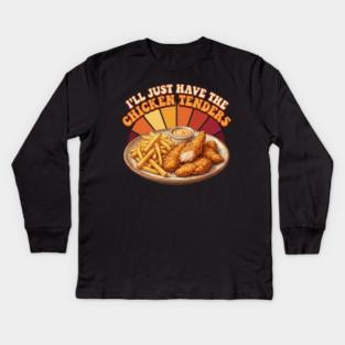 I'll Just Have The Chicken Tenders Food Lover Gift Kids Long Sleeve T-Shirt