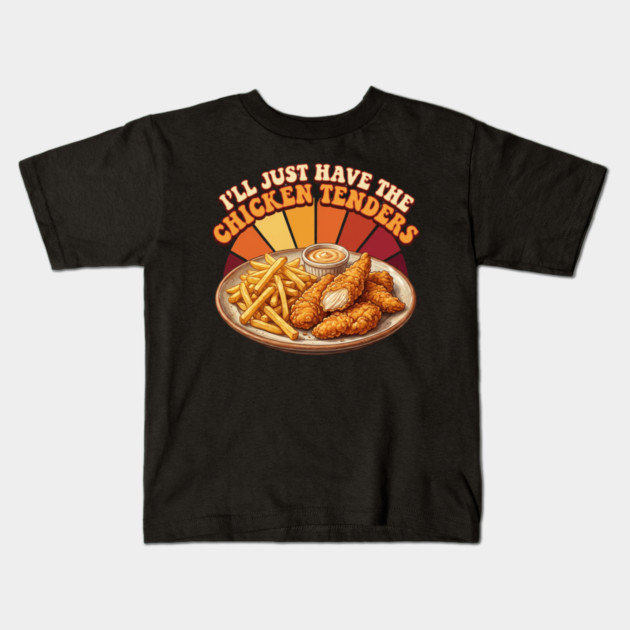I'll Just Have The Chicken Tenders Food Lover Gift Kids T-Shirt by ArtistTee ⭐⭐⭐⭐⭐