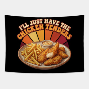 I'll Just Have The Chicken Tenders Food Lover Gift Tapestry