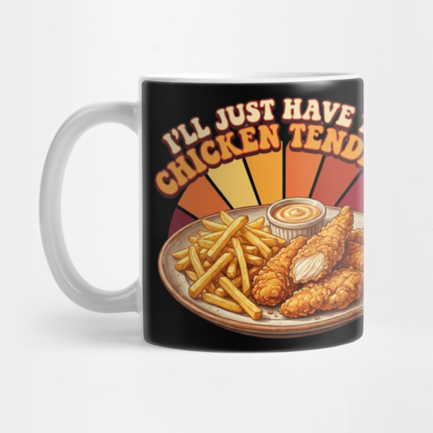 I'll Just Have The Chicken Tenders Food Lover Gift by ArtistTee ⭐⭐⭐⭐⭐