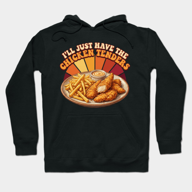 I'll Just Have The Chicken Tenders Food Lover Gift Hoodie by ArtistTee ⭐⭐⭐⭐⭐