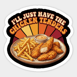 I'll Just Have The Chicken Tenders Food Lover Gift Sticker