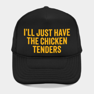I'll Just Have The Chicken Tenders, Foodie Gift Hat