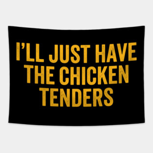 I'll Just Have The Chicken Tenders, Foodie Gift Tapestry