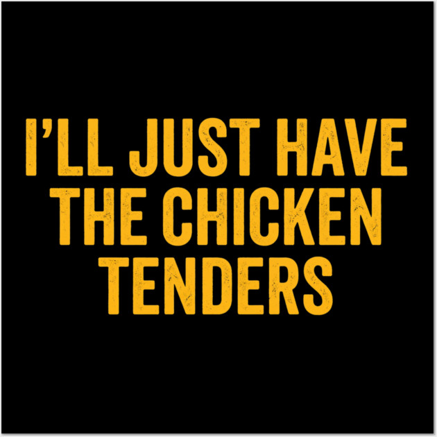 I'll Just Have The Chicken Tenders, Foodie Gift Wall Art by ArtistTee ⭐⭐⭐⭐⭐